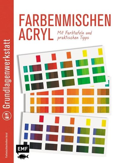 Bild von Grundlagenwerkstatt: Farbenmischen Acryl– Mit Farbtafeln und praktischen Tipps