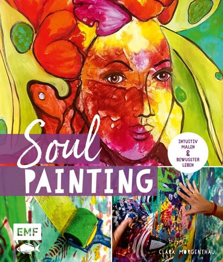 Bild von Morgenthau C: Soul Painting – Intuitivmalen und bewusster leben