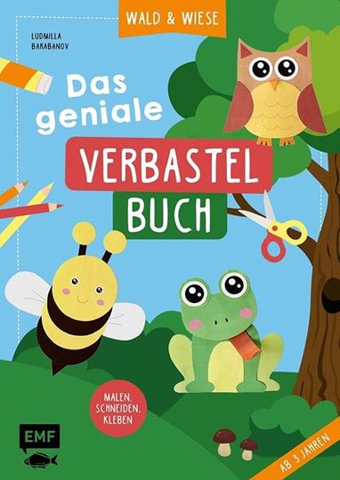 Bild von Barabanov L: Das geniale Verbastelbuch –Wald und Wiese (ab 3 Jahren)