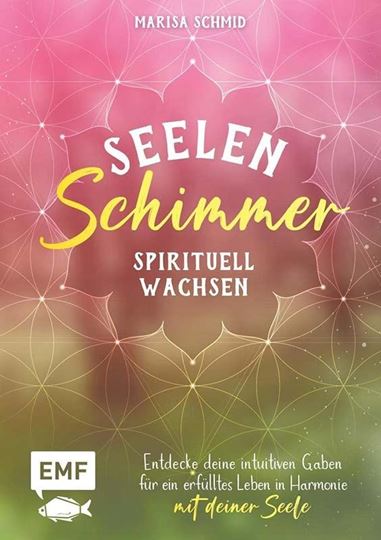 Bild von Schmid M: Seelenschimmer – Spirituellwachsen