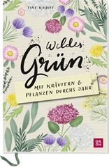 Bild von Knauft, Tine: Wildes Grün - Mit Kräutern und Pflanzen durchs Jahr